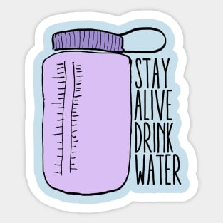 Stay Alive Drink Water 2 Sticker